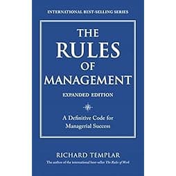 The Rules of Management, Expanded Edition: A Definitive Code for Managerial Success (Richard Templar's Rules) by Templar Richard (2011-05-16) Paperback